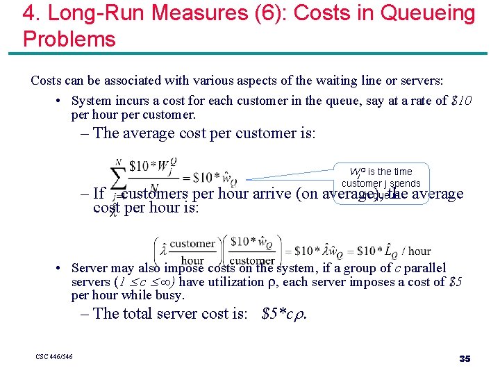 4. Long-Run Measures (6): Costs in Queueing Problems Costs can be associated with various 4. Long-Run Measures (6): Costs in Queueing Problems Costs can be associated with various