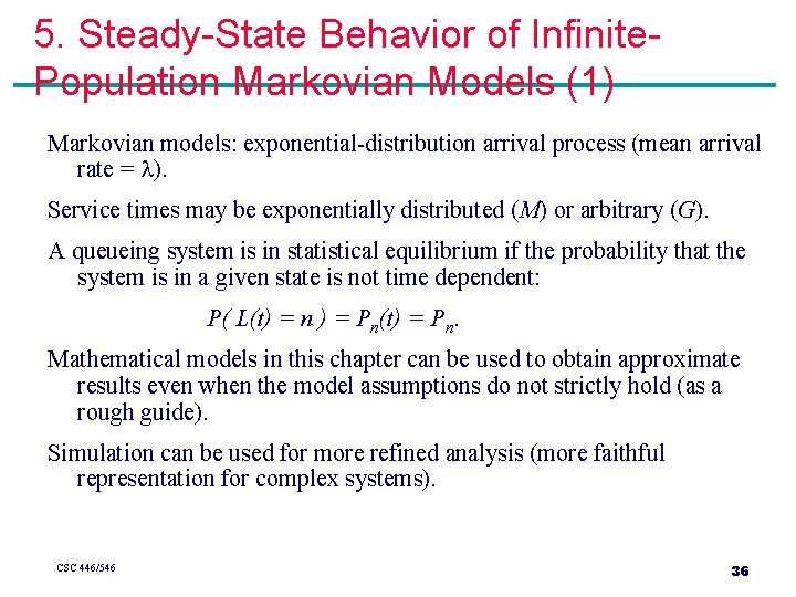 5. Steady-State Behavior of Infinite. Population Markovian Models (1) Markovian models: exponential-distribution arrival process 5. Steady-State Behavior of Infinite. Population Markovian Models (1) Markovian models: exponential-distribution arrival process