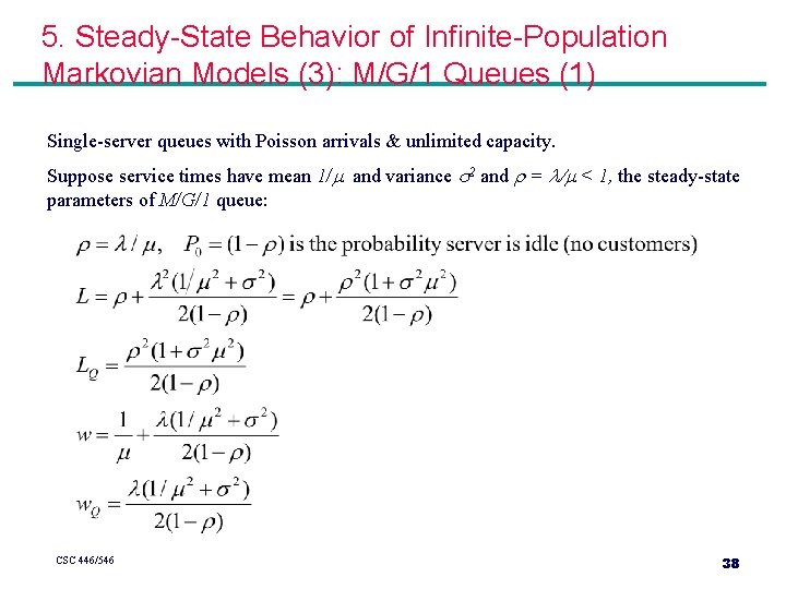 5. Steady-State Behavior of Infinite-Population Markovian Models (3): M/G/1 Queues (1) Single-server queues with 5. Steady-State Behavior of Infinite-Population Markovian Models (3): M/G/1 Queues (1) Single-server queues with