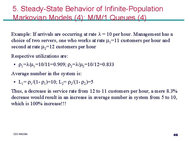 5. Steady-State Behavior of Infinite-Population Markovian Models (4): M/M/1 Queues (4) Example: If arrivals 5. Steady-State Behavior of Infinite-Population Markovian Models (4): M/M/1 Queues (4) Example: If arrivals