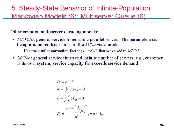 5. Steady-State Behavior of Infinite-Population Markovian Models (6): Multiserver Queue (6) Other common multiserver 5. Steady-State Behavior of Infinite-Population Markovian Models (6): Multiserver Queue (6) Other common multiserver