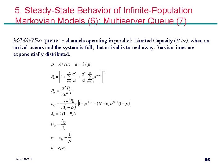 5. Steady-State Behavior of Infinite-Population Markovian Models (6): Multiserver Queue (7) M/M/c/N/∞ queue: c 5. Steady-State Behavior of Infinite-Population Markovian Models (6): Multiserver Queue (7) M/M/c/N/∞ queue: c