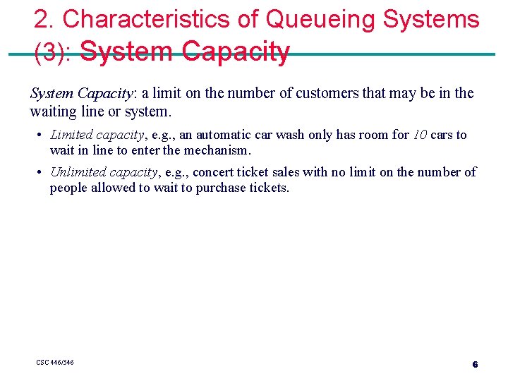 2. Characteristics of Queueing Systems (3): System Capacity: a limit on the number of 2. Characteristics of Queueing Systems (3): System Capacity: a limit on the number of
