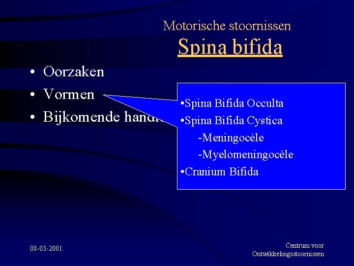 Motorische stoornissen Spina bifida • Oorzaken • Vormen • Spina Bifida Occulta • Bijkomende