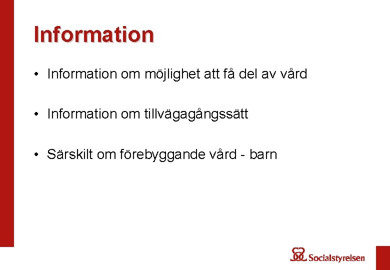 Information • Information om möjlighet att få del av vård • Information om tillvägagångssätt