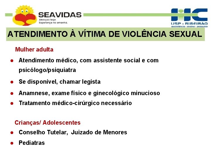 ATENDIMENTO À VÍTIMA DE VIOLÊNCIA SEXUAL Mulher adulta Atendimento médico, com assistente social e