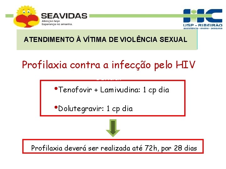 ATENDIMENTO À VÍTIMA DE VIOLÊNCIA SEXUAL Profilaxia contra a infecção pelo HIV sexual •