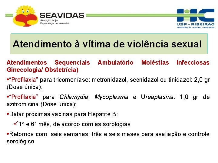 Atendimento à vítima de violência sexual Atendimentos Sequenciais Ginecologia/ Obstetrícia) Ambulatório Moléstias Infecciosas •