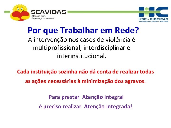 Por que Trabalhar em Rede? A intervenção nos casos de violência é multiprofissional, interdisciplinar