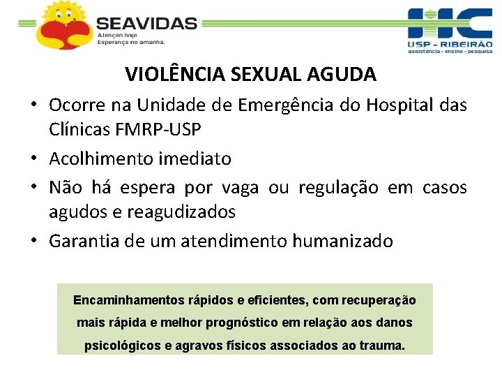 VIOLÊNCIA SEXUAL AGUDA • Ocorre na Unidade de Emergência do Hospital das Clínicas FMRP-USP
