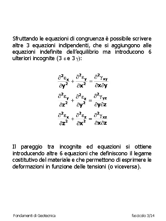 Sfruttando le equazioni di congruenza è possibile scrivere altre 3 equazioni indipendenti, che si