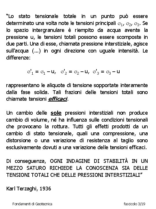 “Lo stato tensionale totale in un punto può essere determinato una volta note le