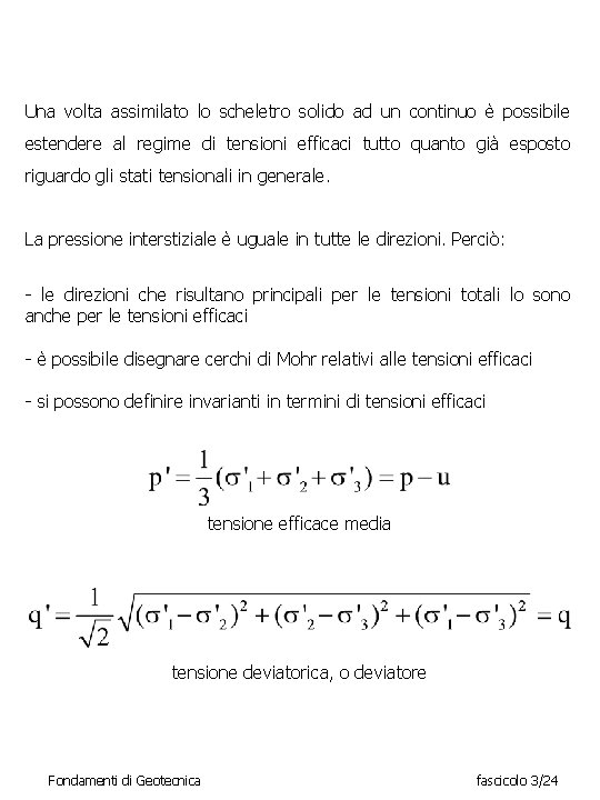 Una volta assimilato lo scheletro solido ad un continuo è possibile estendere al regime