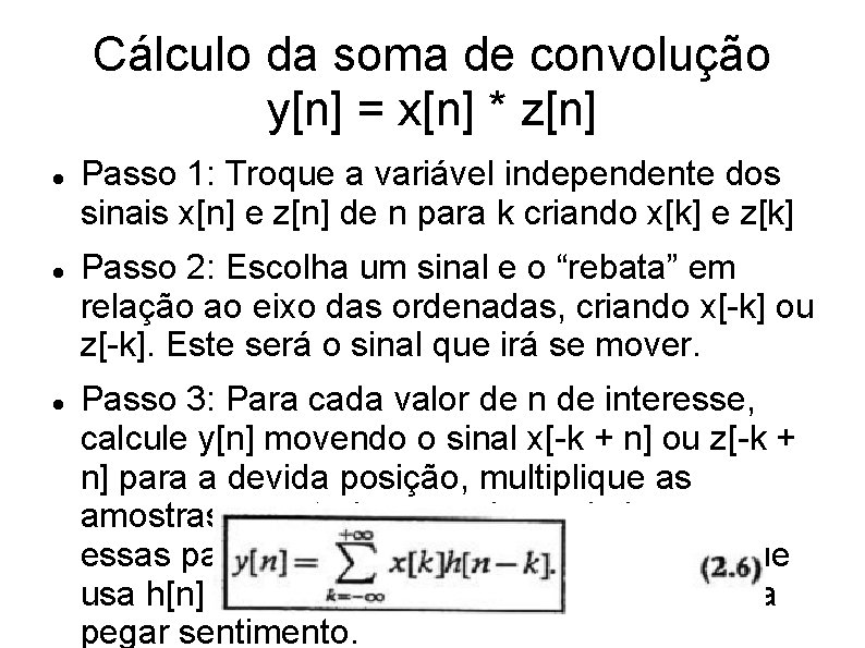 Cálculo da soma de convolução y[n] = x[n] * z[n] Passo 1: Troque a