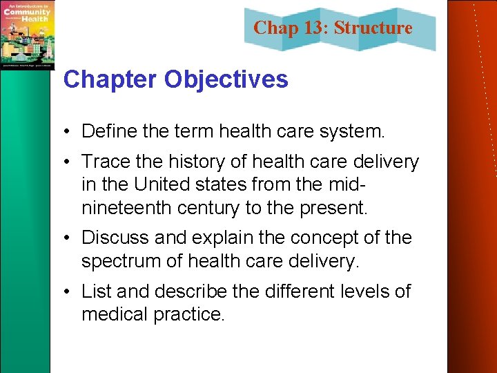Chap 13: Structure Chapter Objectives • Define the term health care system. • Trace