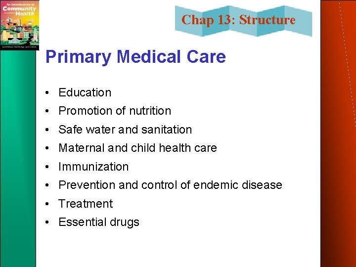 Chap 13: Structure Primary Medical Care • Education • Promotion of nutrition • Safe