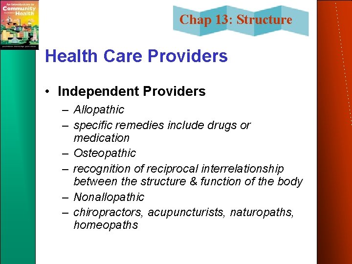 Chap 13: Structure Health Care Providers • Independent Providers – Allopathic – specific remedies