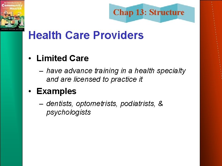 Chap 13: Structure Health Care Providers • Limited Care – have advance training in