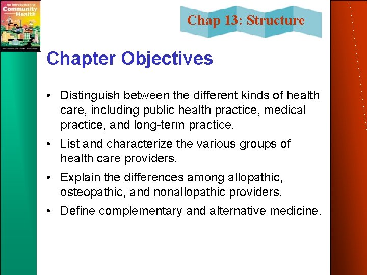 Chap 13: Structure Chapter Objectives • Distinguish between the different kinds of health care,