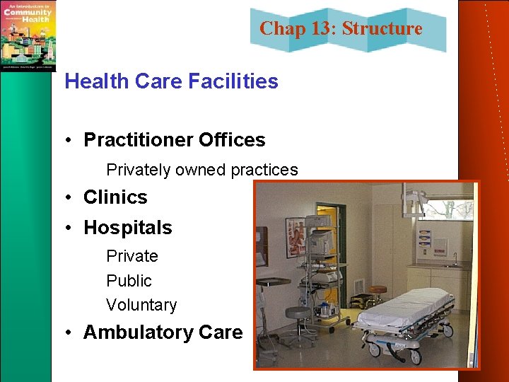 Chap 13: Structure Health Care Facilities • Practitioner Offices – Privately owned practices •