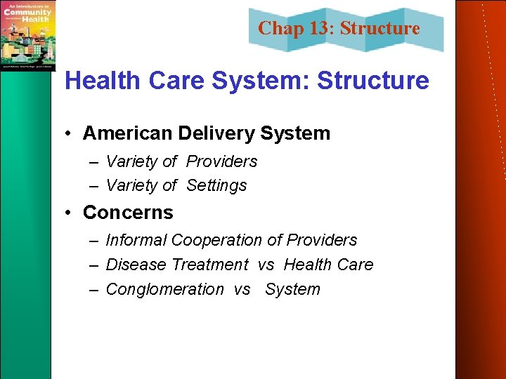 Chap 13: Structure Health Care System: Structure • American Delivery System – Variety of