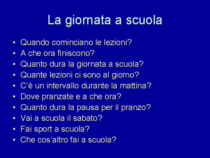 La giornata a scuola • • • Quando cominciano le lezioni? A che ora