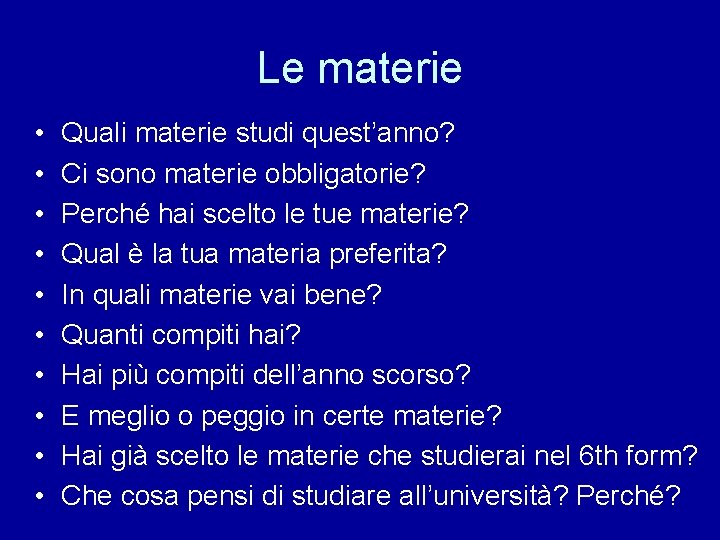 Le materie • • • Quali materie studi quest’anno? Ci sono materie obbligatorie? Perché