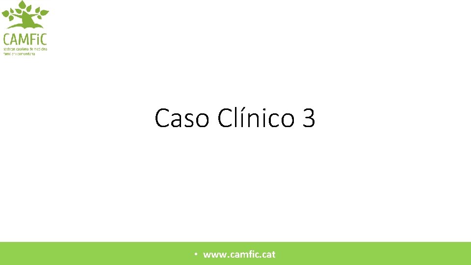 Caso Clínico 3 • www. camfic. cat 