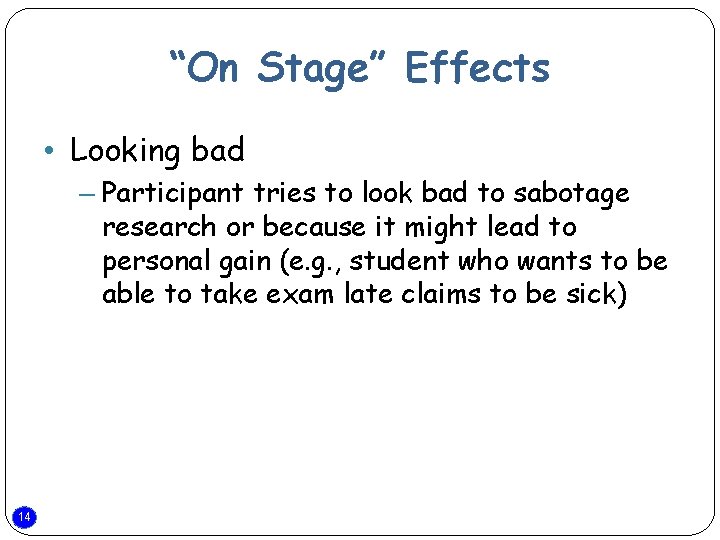 “On Stage” Effects • Looking bad – Participant tries to look bad to sabotage