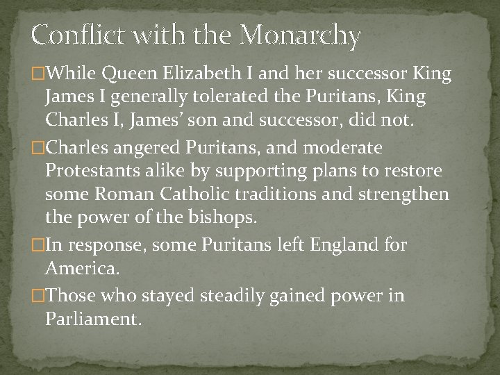 Conflict with the Monarchy �While Queen Elizabeth I and her successor King James I