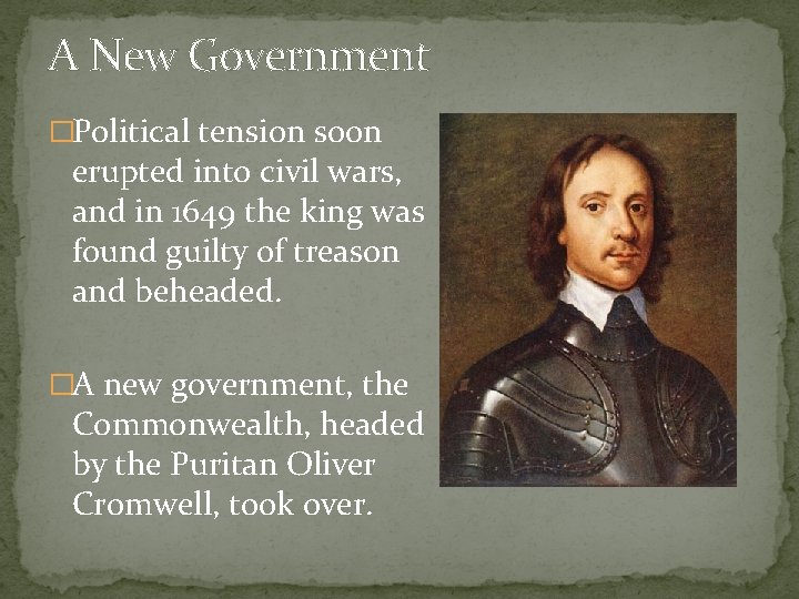 A New Government �Political tension soon erupted into civil wars, and in 1649 the
