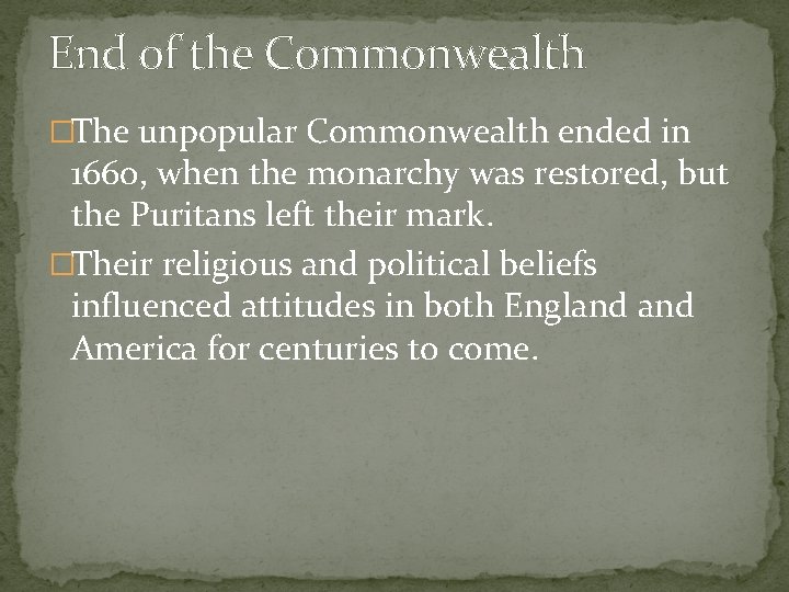 End of the Commonwealth �The unpopular Commonwealth ended in 1660, when the monarchy was
