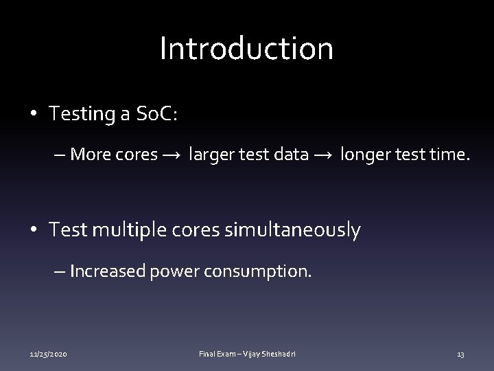 Introduction • Testing a So. C: – More cores → larger test data →