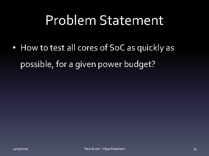 Problem Statement • How to test all cores of So. C as quickly as