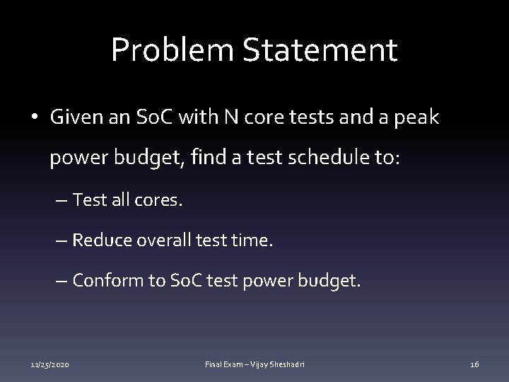 Problem Statement • Given an So. C with N core tests and a peak