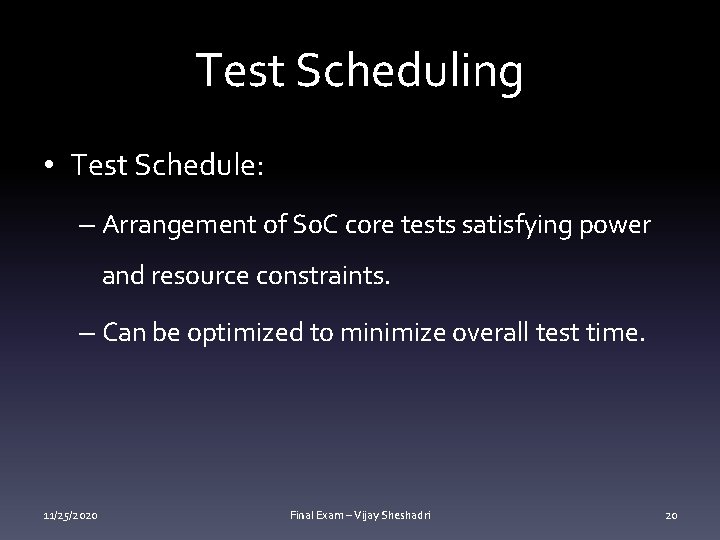 Test Scheduling • Test Schedule: – Arrangement of So. C core tests satisfying power