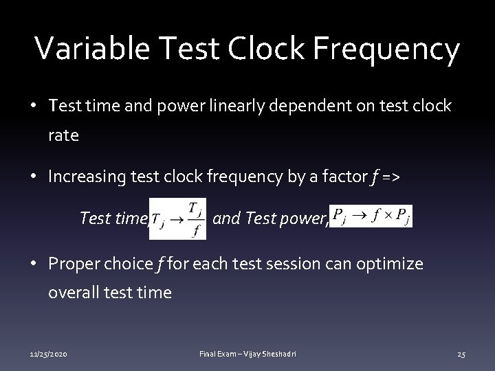 Variable Test Clock Frequency • Test time and power linearly dependent on test clock