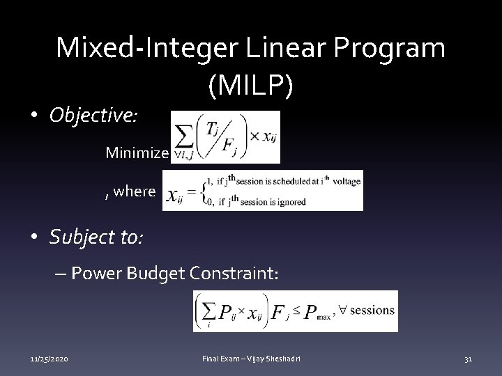 Mixed-Integer Linear Program (MILP) • Objective: Minimize , where • Subject to: – Power