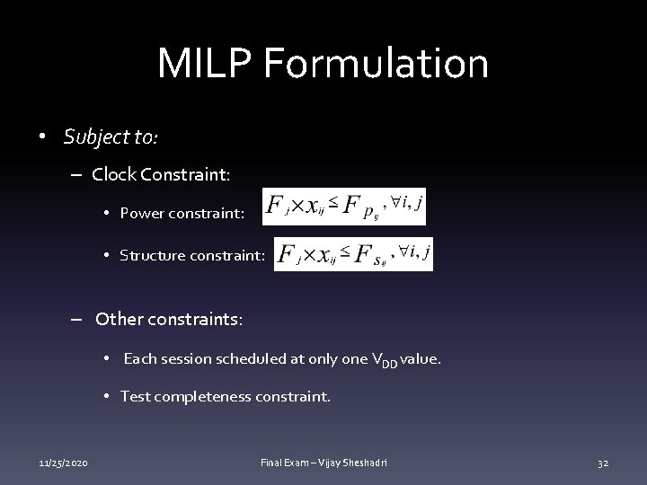 MILP Formulation • Subject to: – Clock Constraint: • Power constraint: • Structure constraint: