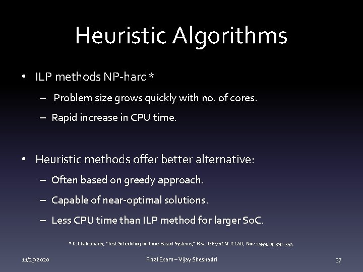 Heuristic Algorithms • ILP methods NP-hard* – Problem size grows quickly with no. of