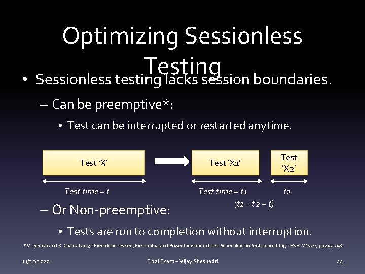  • Optimizing Sessionless Testing Sessionless testing lacks session boundaries. – Can be preemptive*: