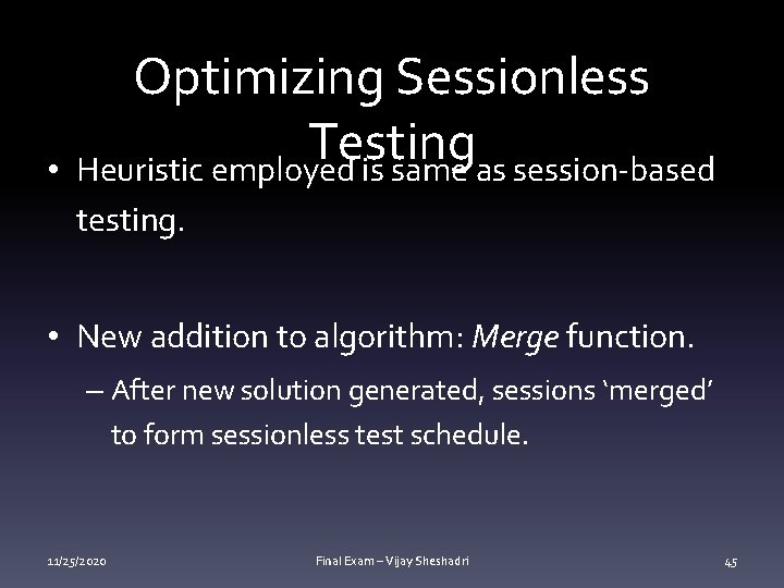  • Optimizing Sessionless Testing Heuristic employed is same as session-based testing. • New