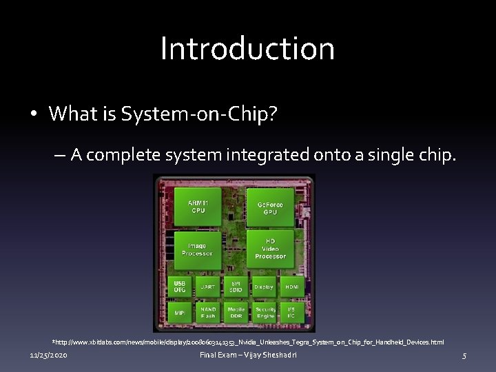 Introduction • What is System-on-Chip? – A complete system integrated onto a single chip.