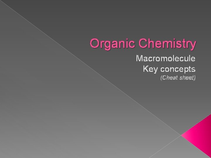 Organic Chemistry Macromolecule Key concepts (Cheat sheet) 