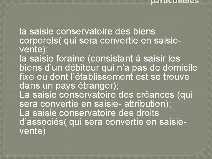 particulières - - - la saisie conservatoire des biens corporels( qui sera convertie en