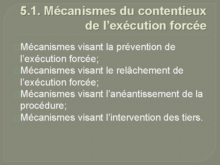 5. 1. Mécanismes du contentieux de l’exécution forcée �Mécanismes visant la prévention de l’exécution