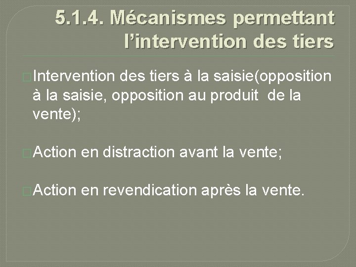 5. 1. 4. Mécanismes permettant l’intervention des tiers �Intervention des tiers à la saisie(opposition