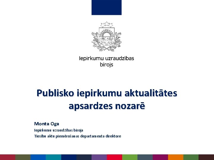 Publisko iepirkumu aktualitātes apsardzes nozarē Monta Oga Iepirkumu uzraudzības biroja Tiesību aktu piemērošanas departamenta