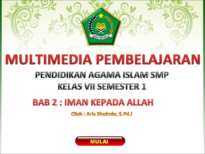 MULTIMEDIA PEMBELAJARAN PENDIDIKAN AGAMA ISLAM SMP KELAS VII SEMESTER 1 BAB 2 : IMAN