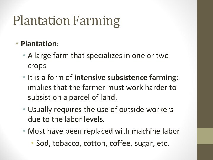 Plantation Farming • Plantation: • A large farm that specializes in one or two